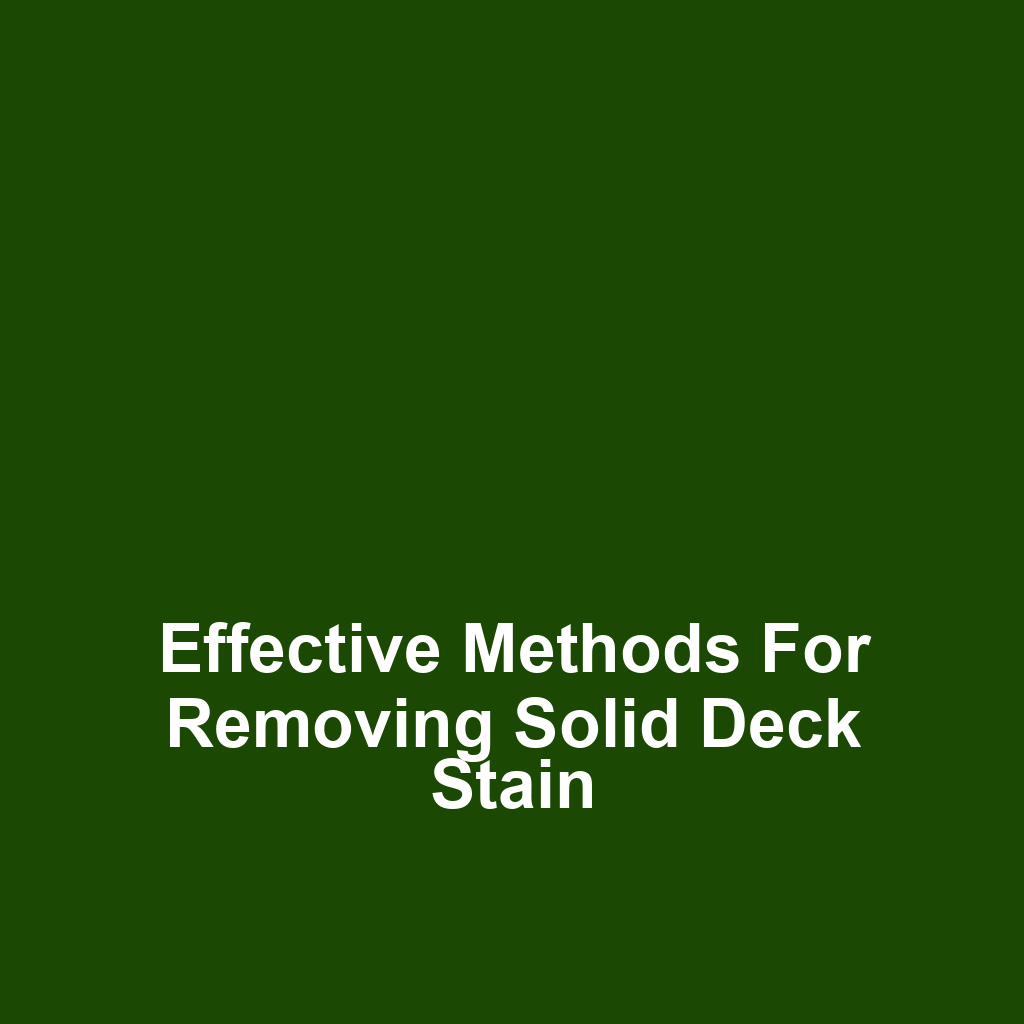 Effective Methods for Removing Solid Deck Stain