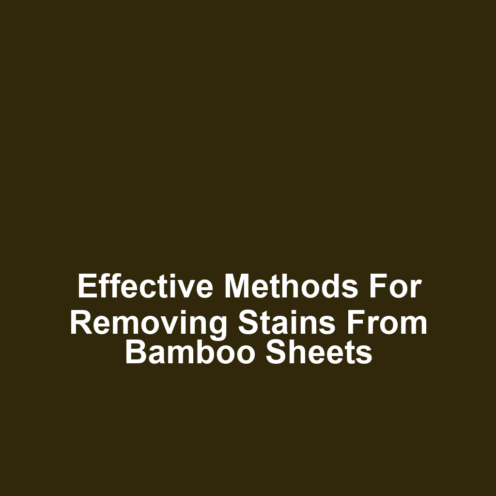 Effective methods for removing stains from bamboo sheets