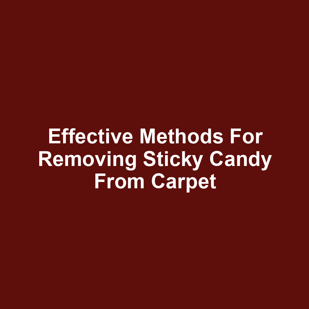 Effective methods for removing sticky candy from carpet