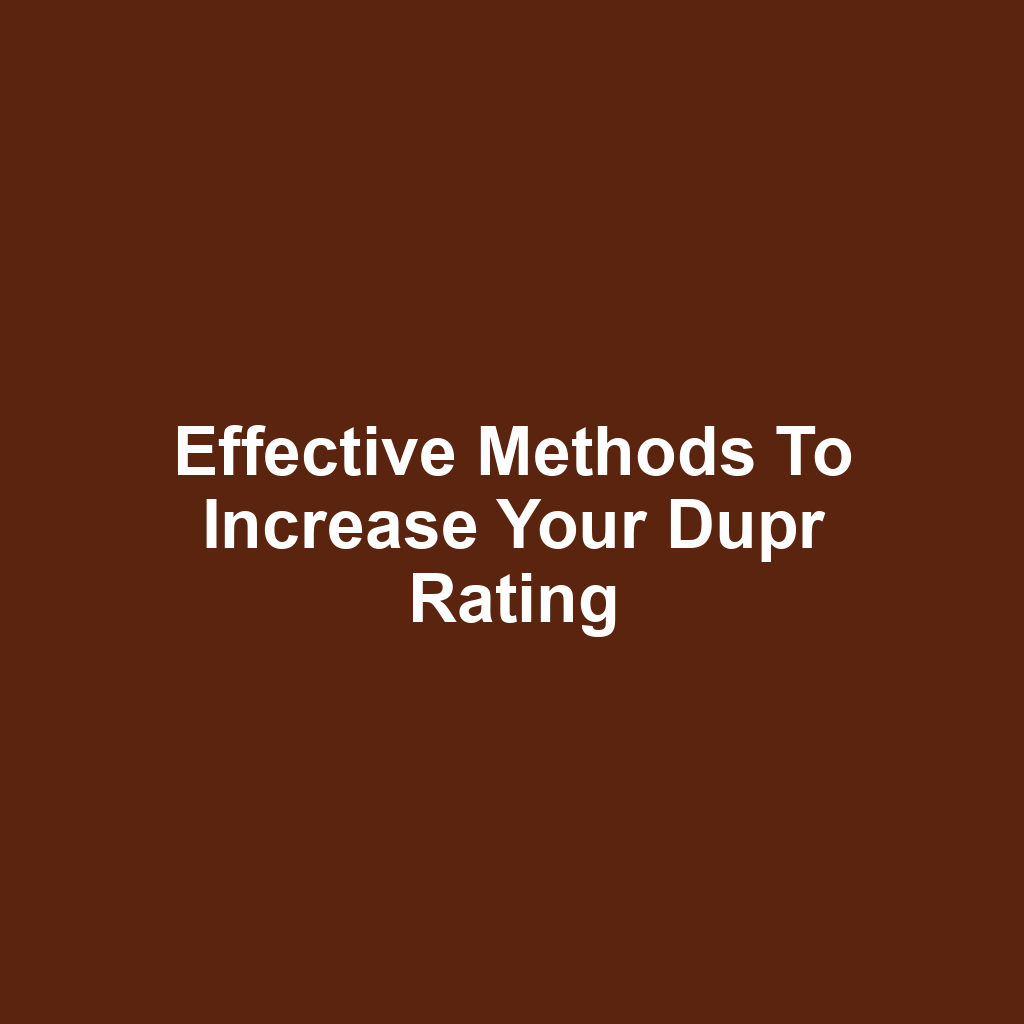 Effective Methods to Increase Your Dupr Rating