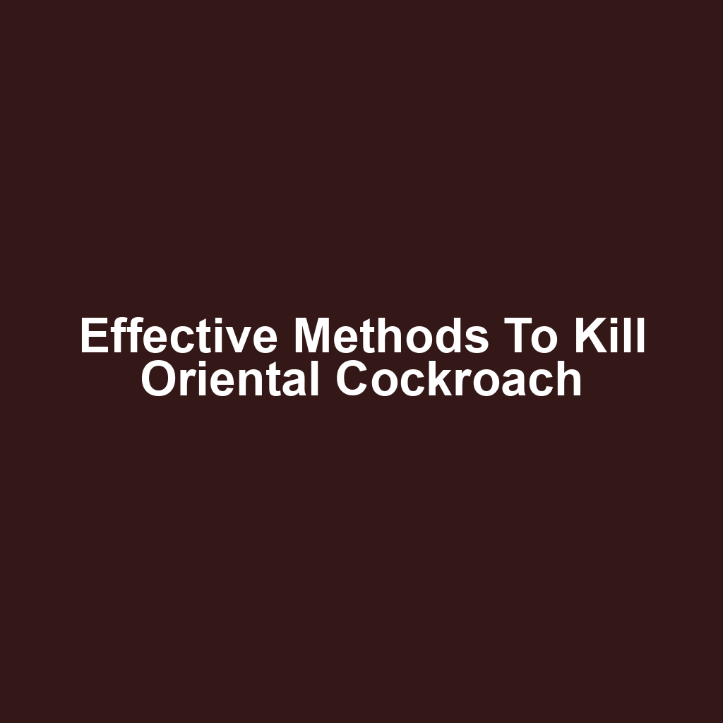 Effective Methods to Kill Oriental Cockroach