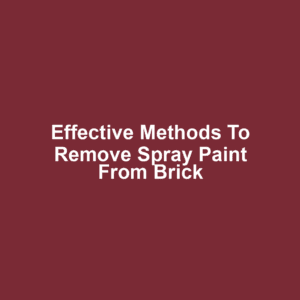 Effective methods to remove spray paint from brick