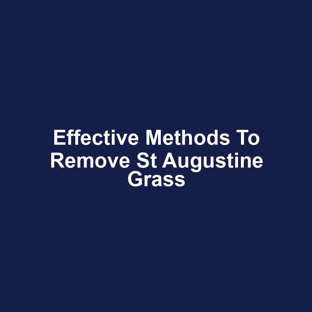 Effective Methods to Remove St Augustine Grass