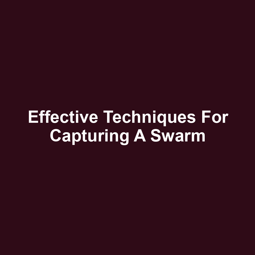 Effective Techniques for Capturing a Swarm