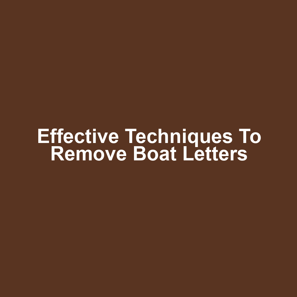 Effective Techniques to Remove Boat Letters