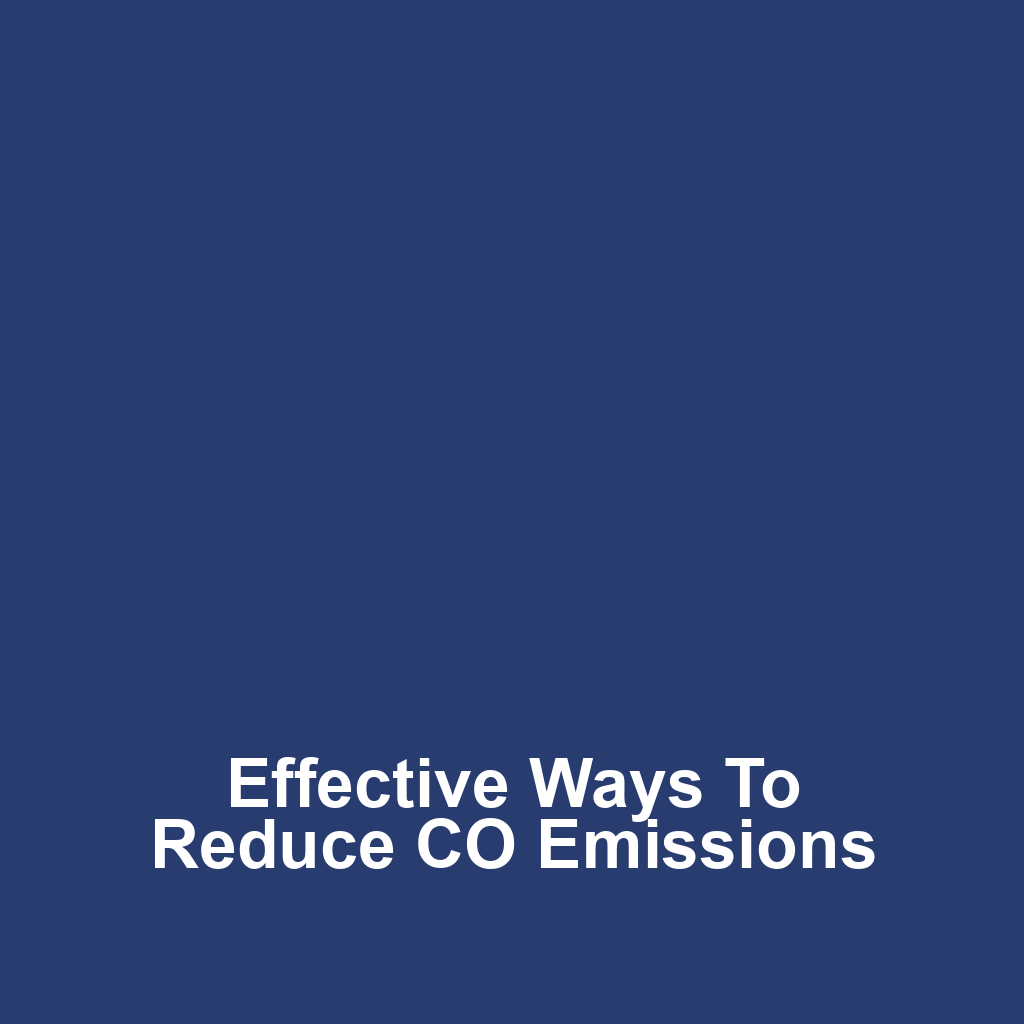 Effective Ways to Reduce CO Emissions
