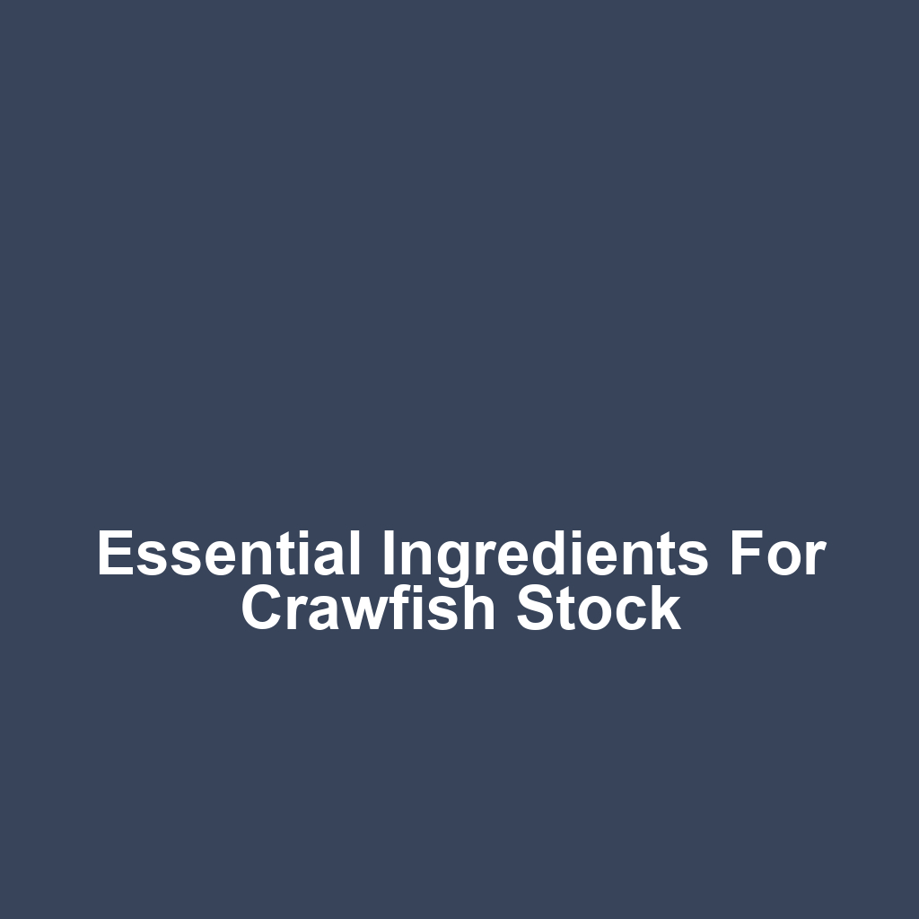 Essential Ingredients for Crawfish Stock