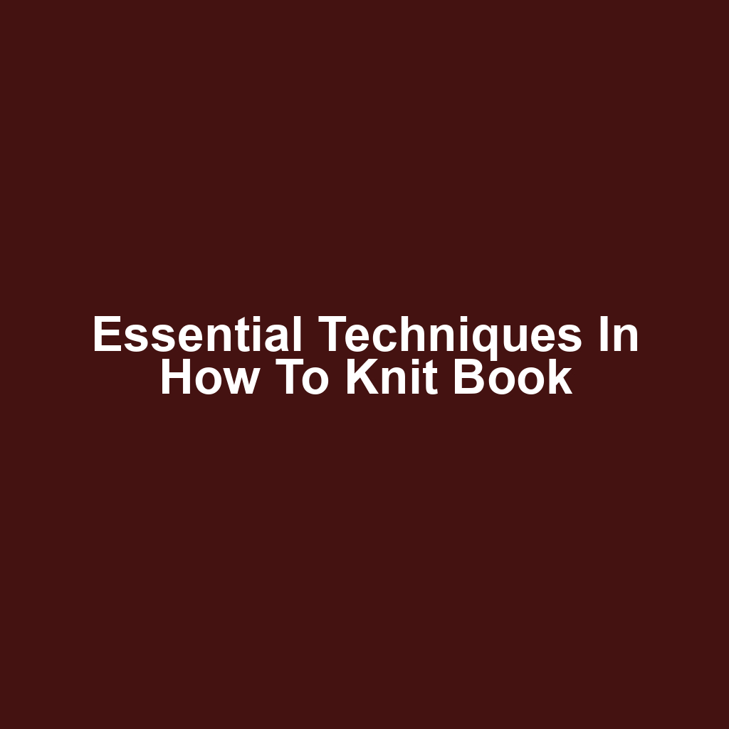 Essential Techniques in How to Knit Book
