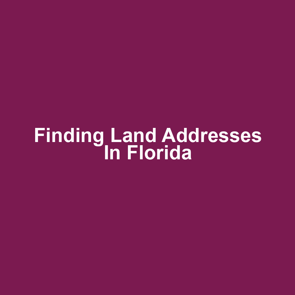 Finding Land Addresses in Florida
