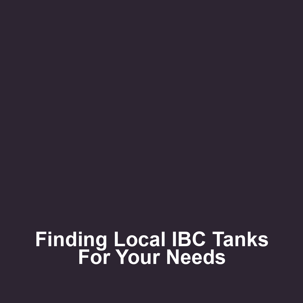Finding Local IBC Tanks for Your Needs