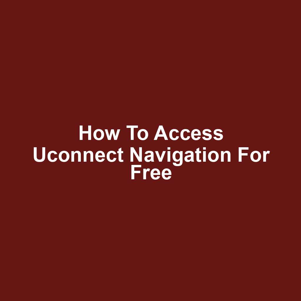 How to Access Uconnect Navigation for Free