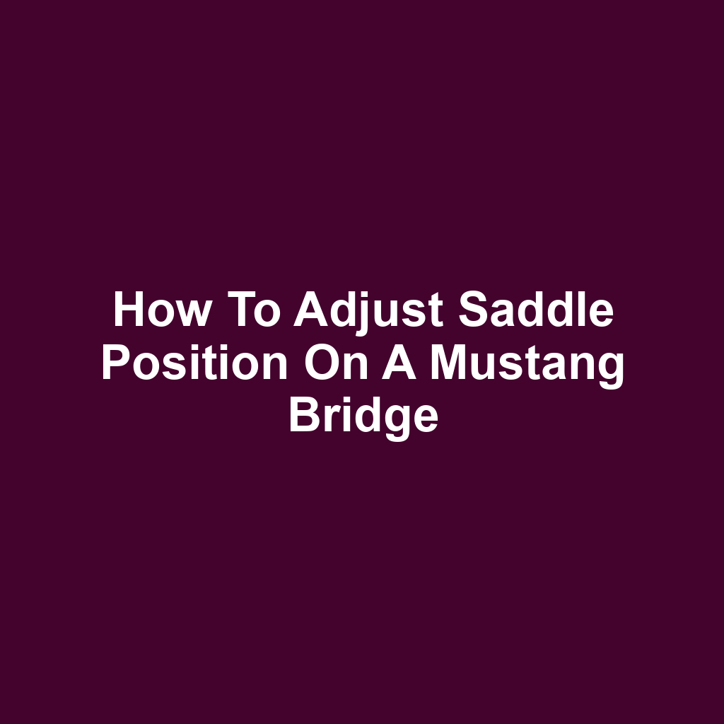 How to Adjust Saddle Position on a Mustang Bridge
