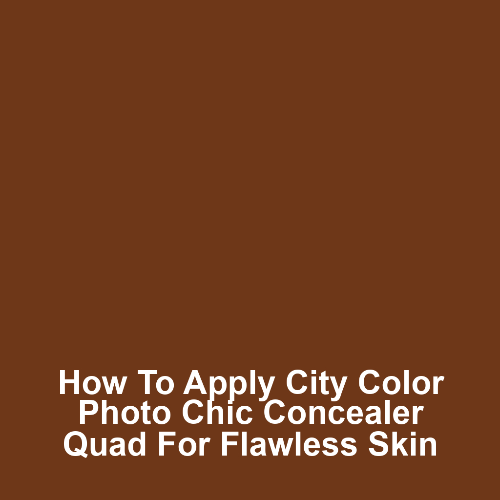 How to Apply City Color Photo Chic Concealer Quad for Flawless Skin