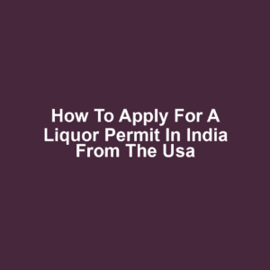 How to apply for a liquor permit in india from the usa