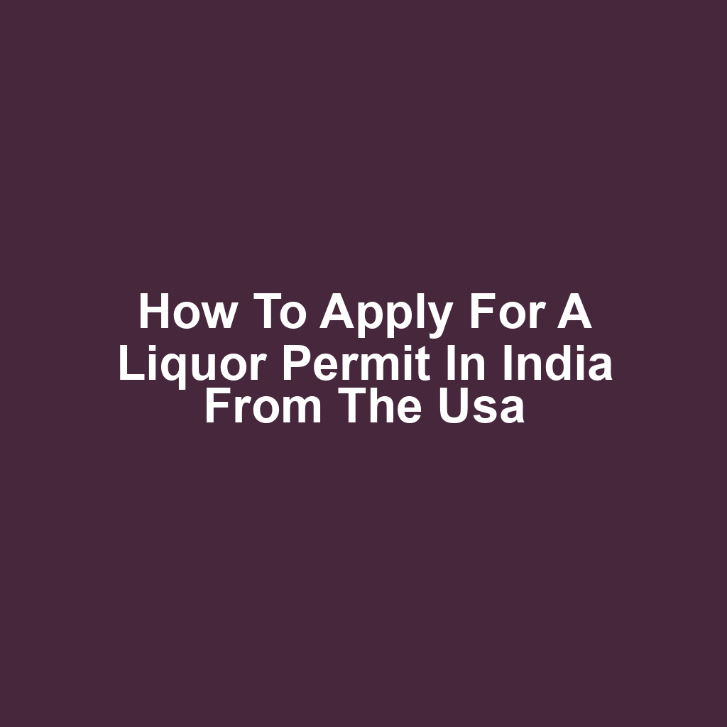 How to apply for a liquor permit in india from the usa