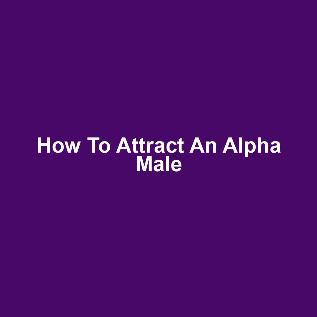 How to Attract an Alpha Male