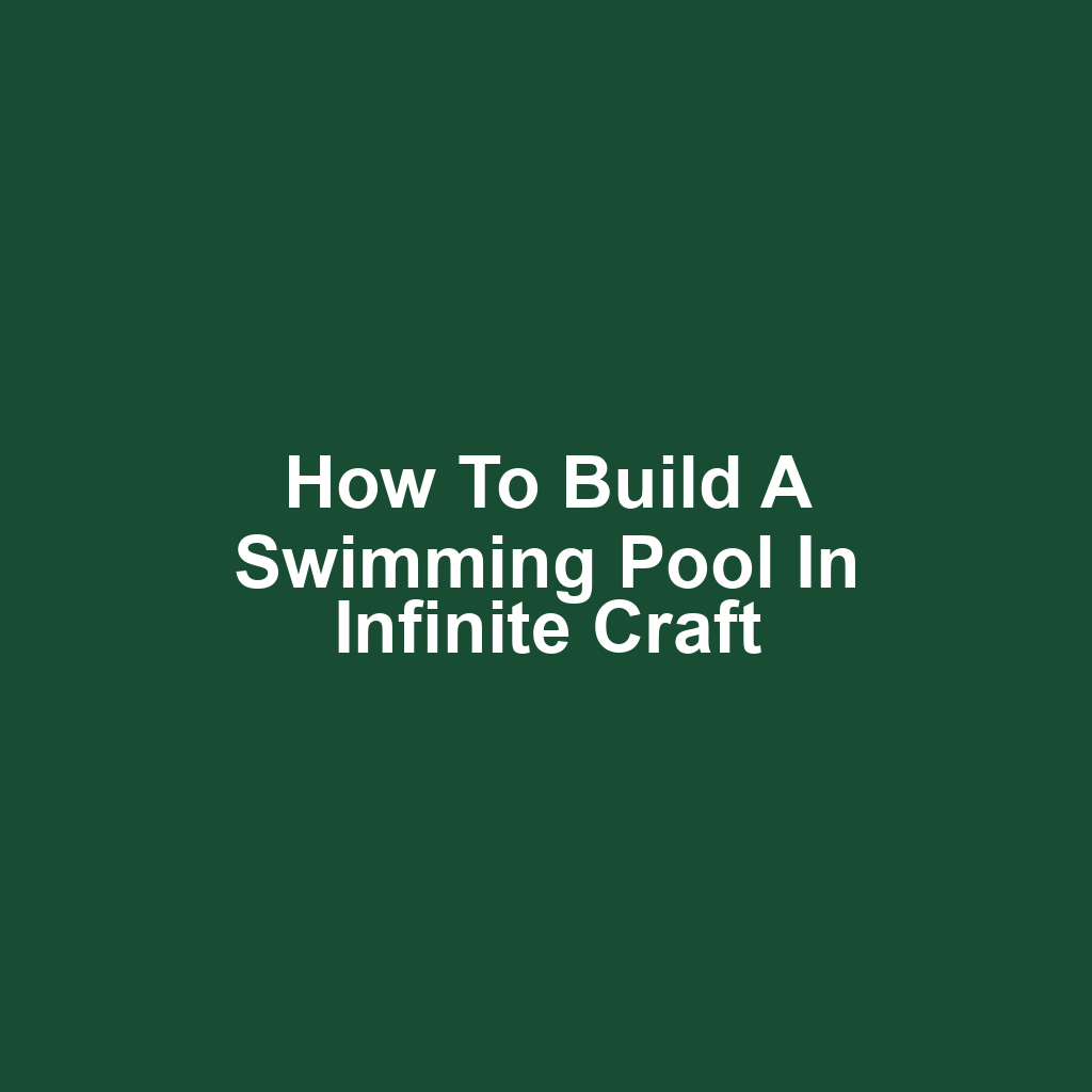 How to Build a Swimming Pool in Infinite Craft