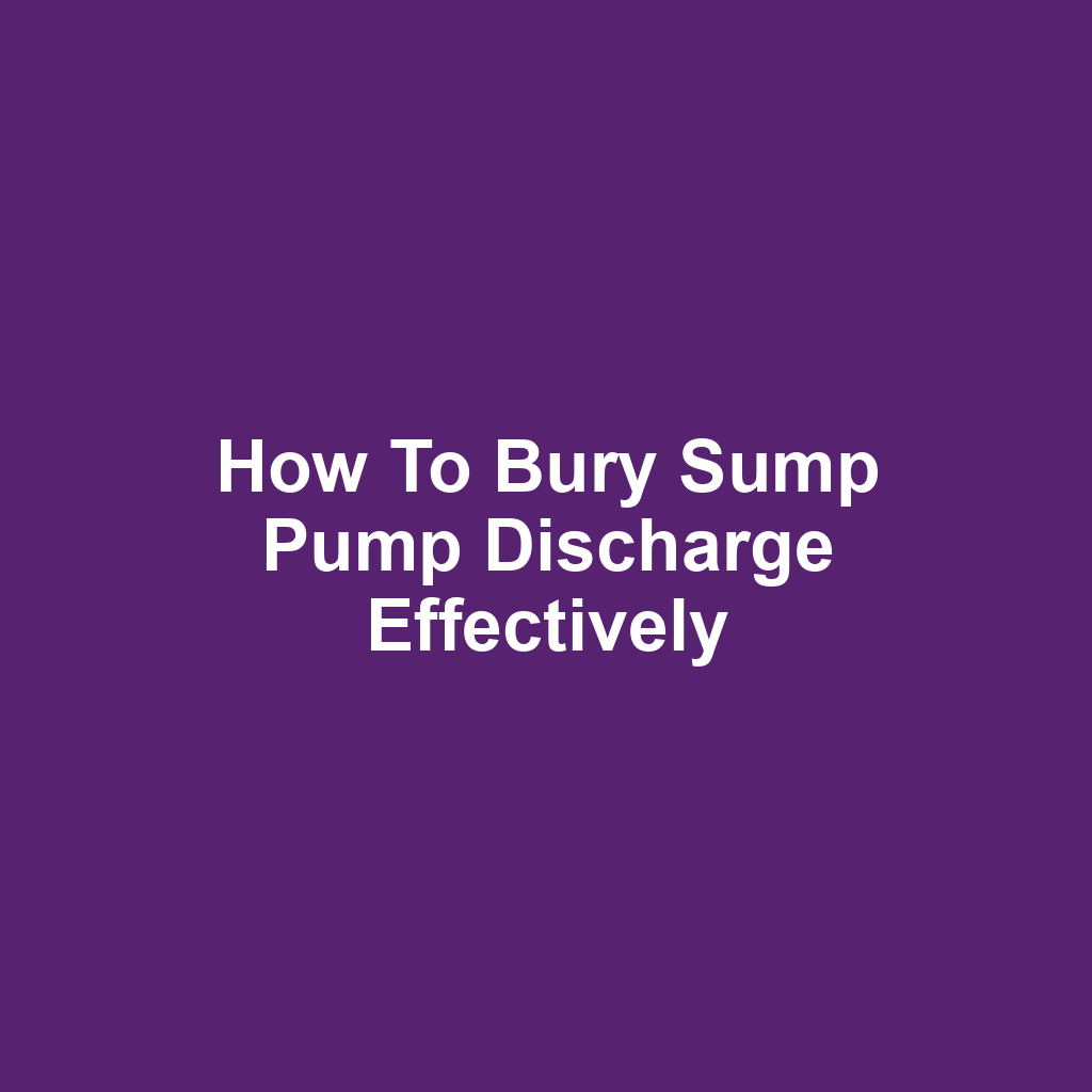 How to Bury Sump Pump Discharge Effectively