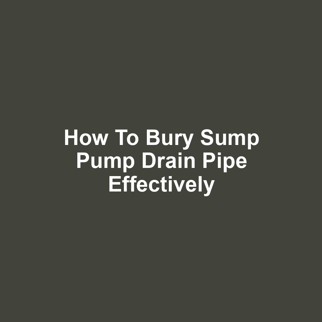 How to Bury Sump Pump Drain Pipe Effectively