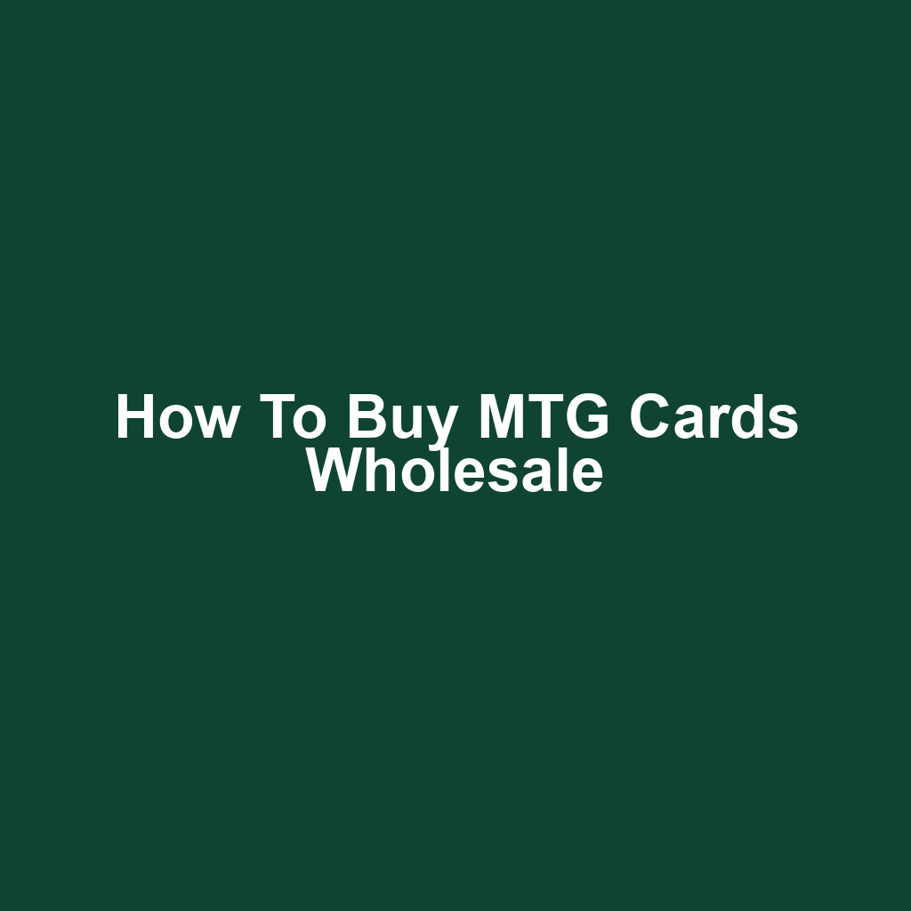 How to Buy MTG Cards Wholesale