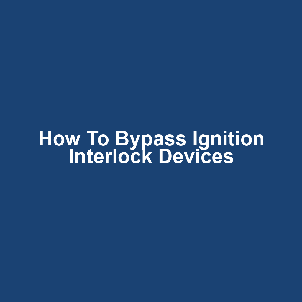 How to Bypass Ignition Interlock Devices