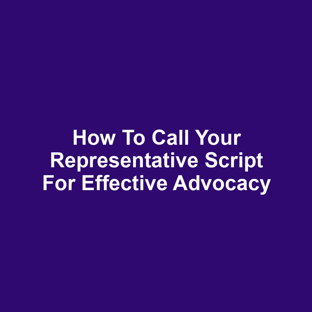 How to Call Your Representative Script for Effective Advocacy