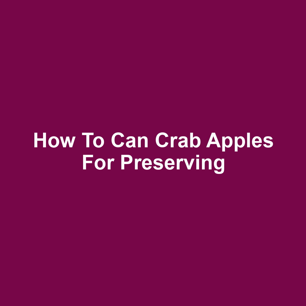 How to Can Crab Apples for Preserving