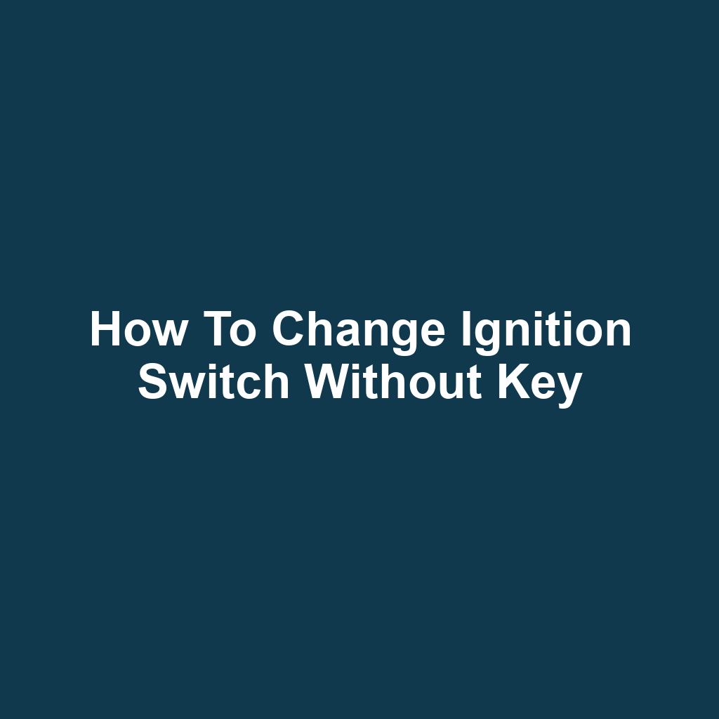 How to Change Ignition Switch Without Key