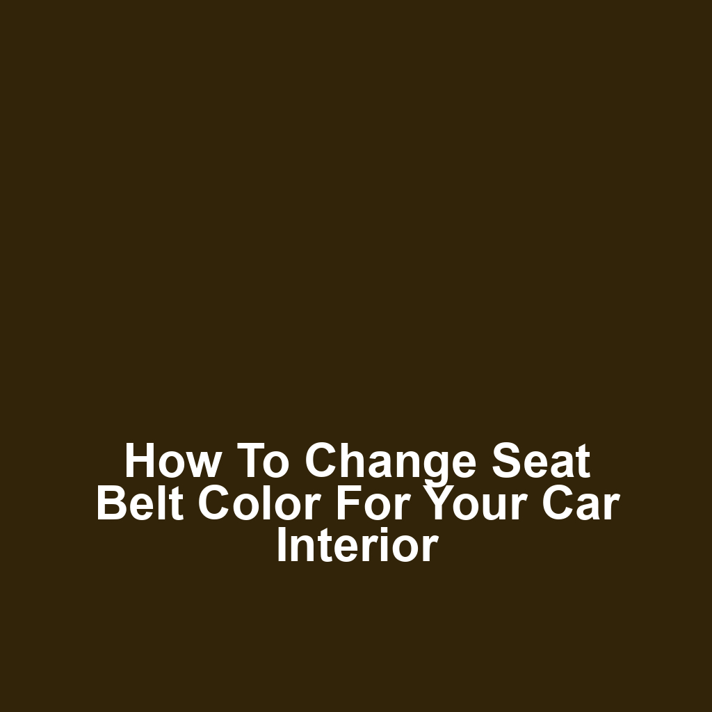 How to Change Seat Belt Color for Your Car Interior