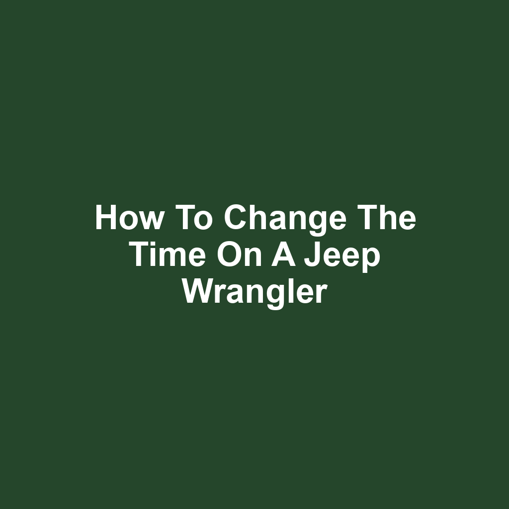 How to Change the Time on a Jeep Wrangler