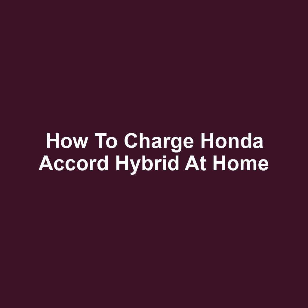 How to Charge Honda Accord Hybrid at Home