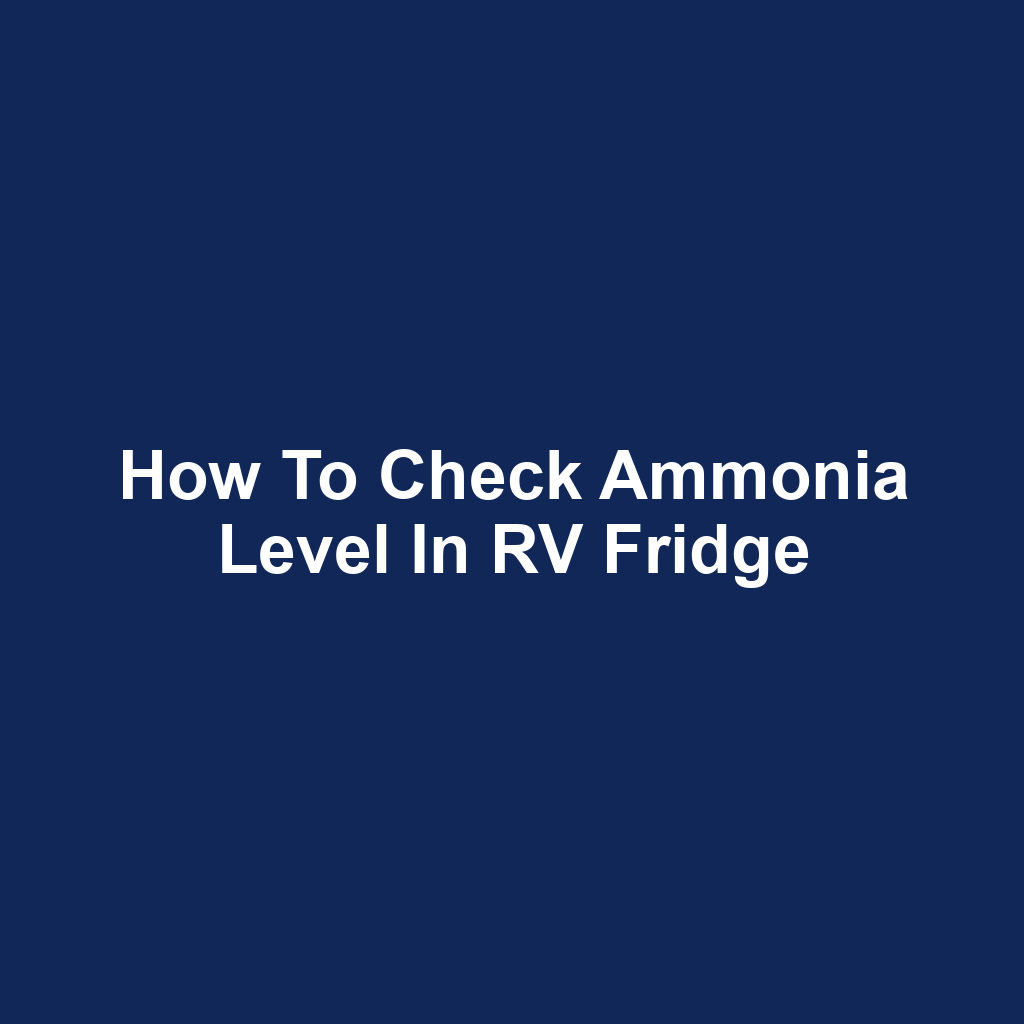 How to Check Ammonia Level in RV Fridge
