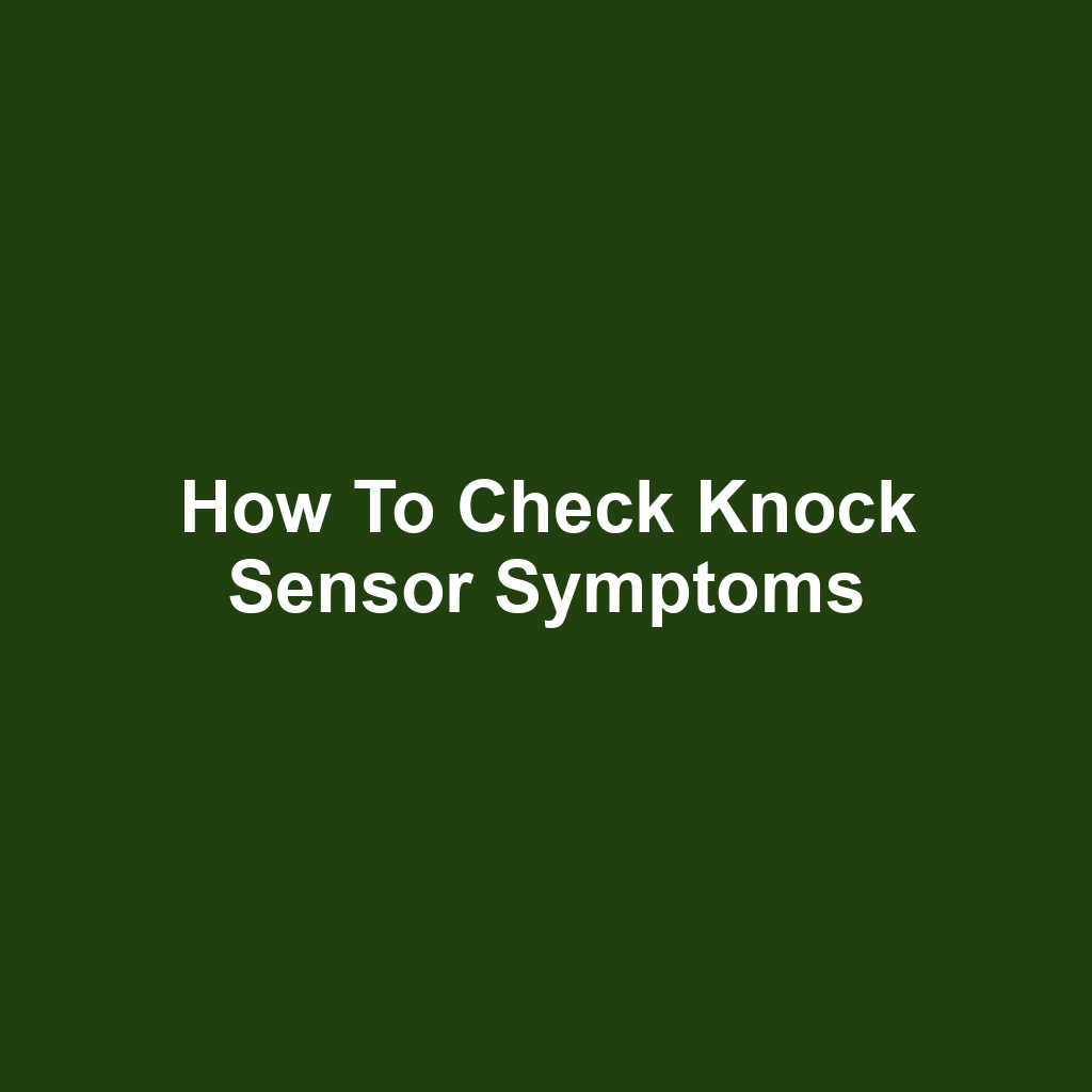 How to Check Knock Sensor Symptoms