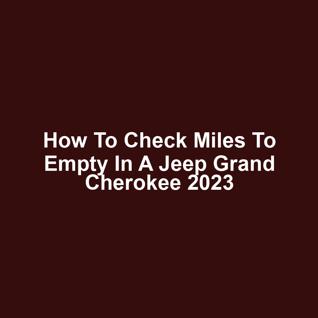 How to Check Miles to Empty in a Jeep Grand Cherokee 2023