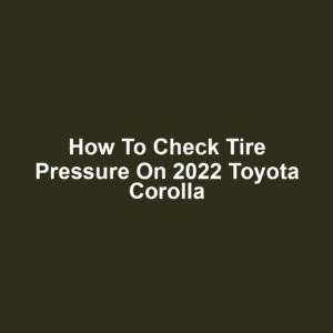 How to Check Tire Pressure on 2022 Toyota Corolla