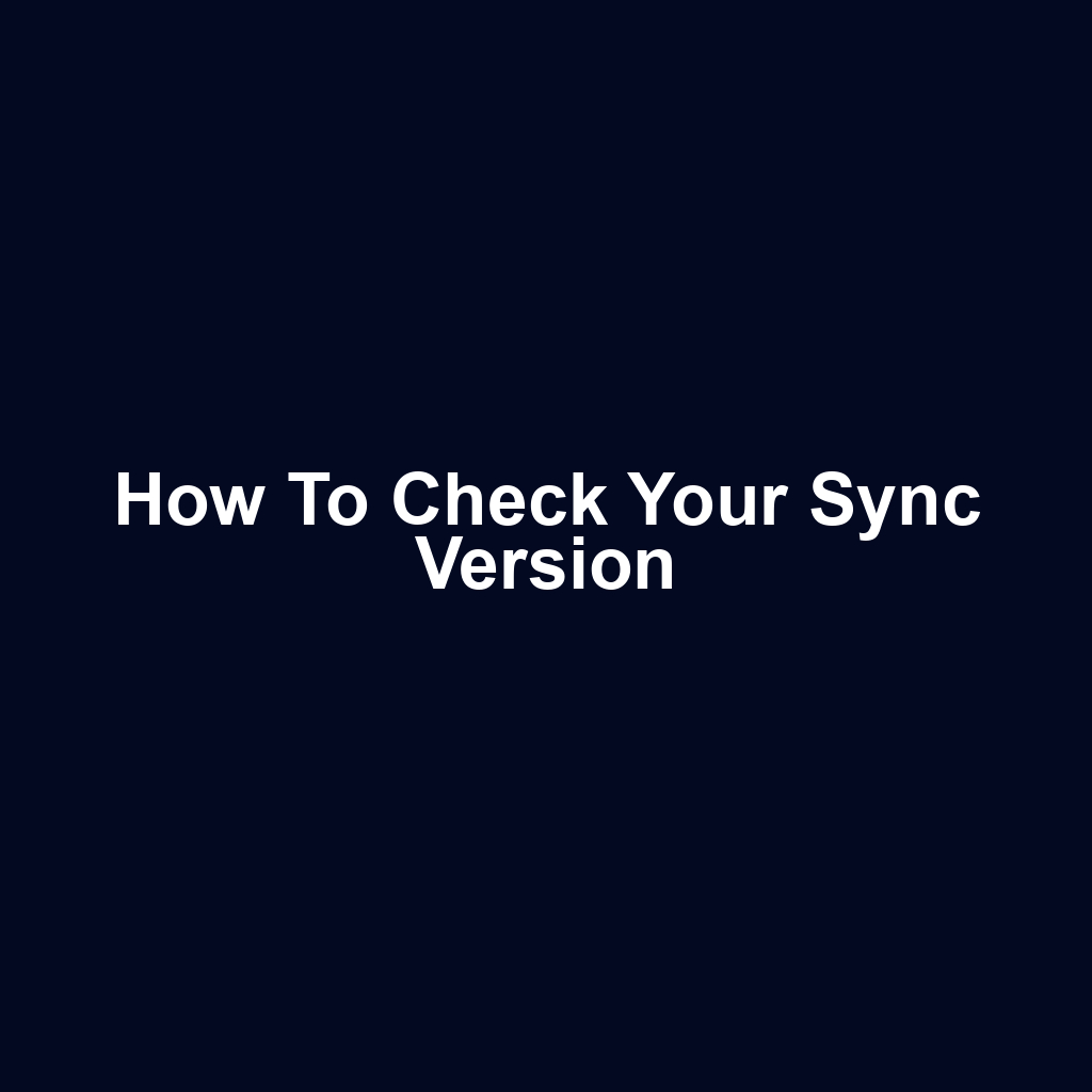 How to Check Your Sync Version