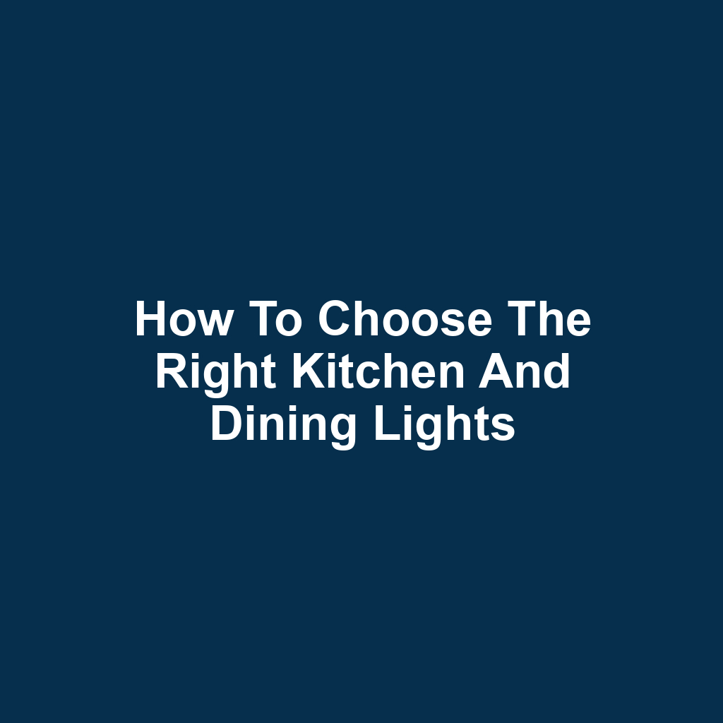 How to Choose the Right Kitchen and Dining Lights