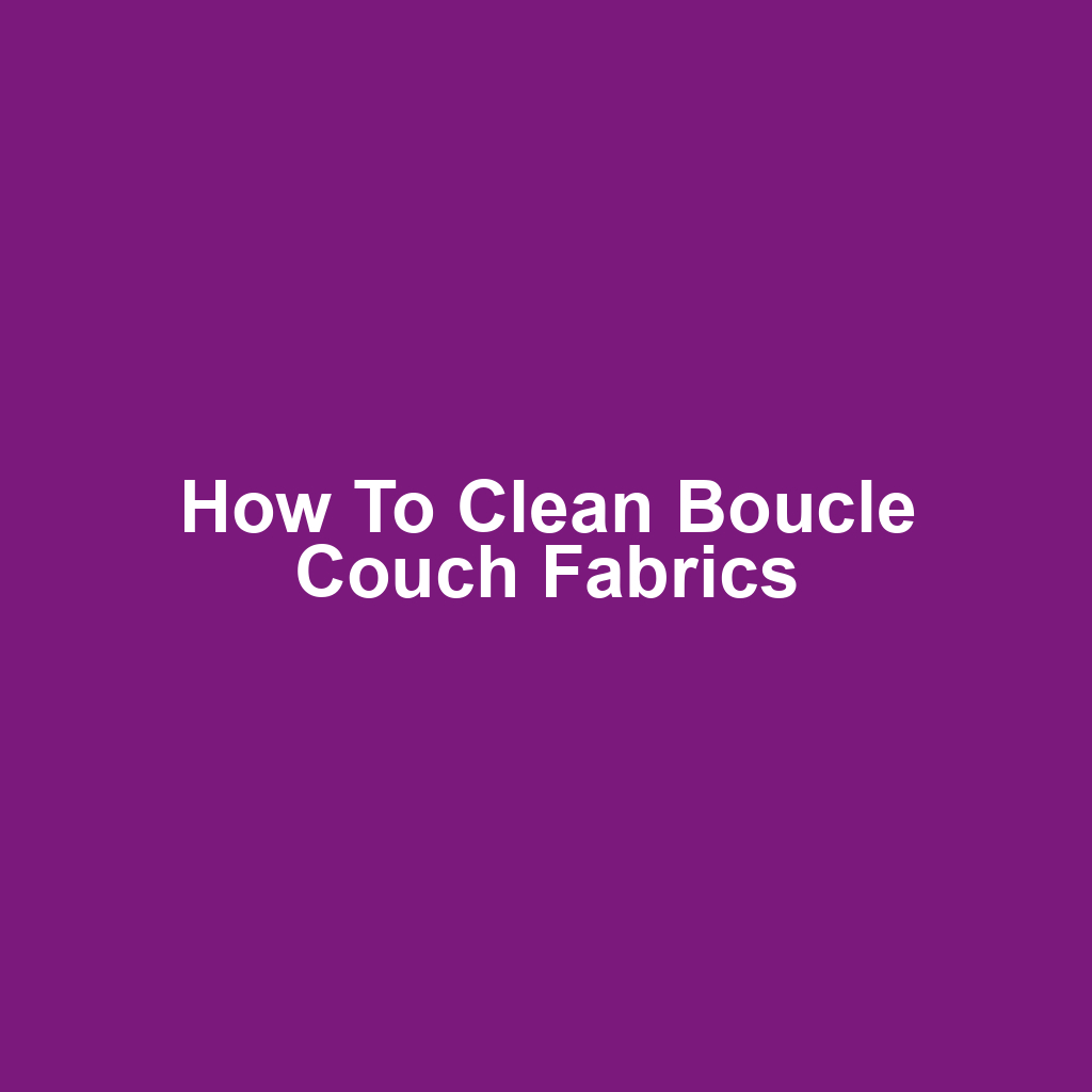 How to Clean Boucle Couch Fabrics