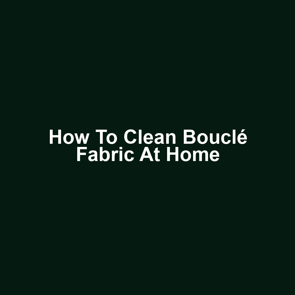 How to Clean Bouclé Fabric at Home