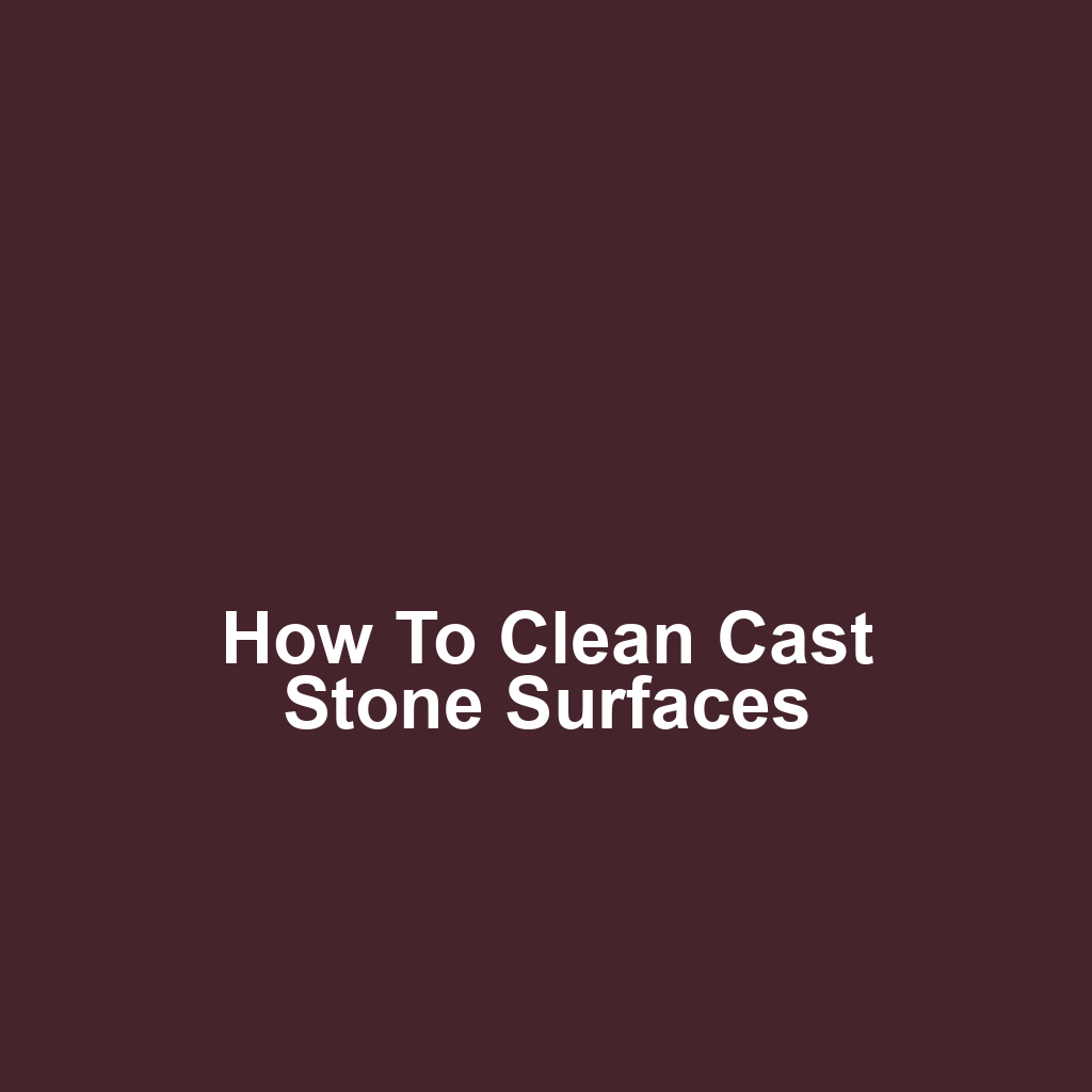 How to Clean Cast Stone Surfaces