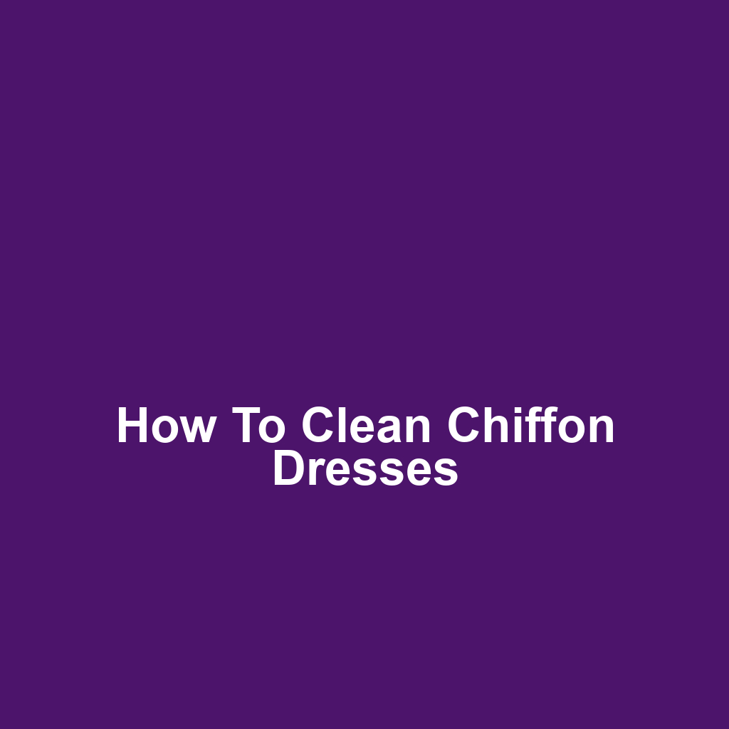 How to Clean Chiffon Dresses