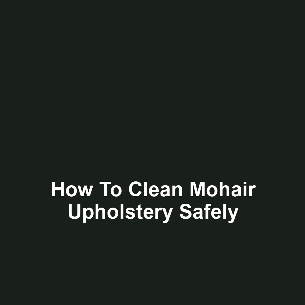 How to Clean Mohair Upholstery Safely
