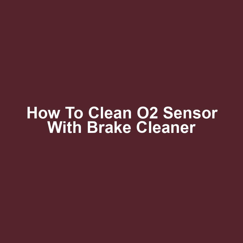 How to clean o2 sensor with brake cleaner