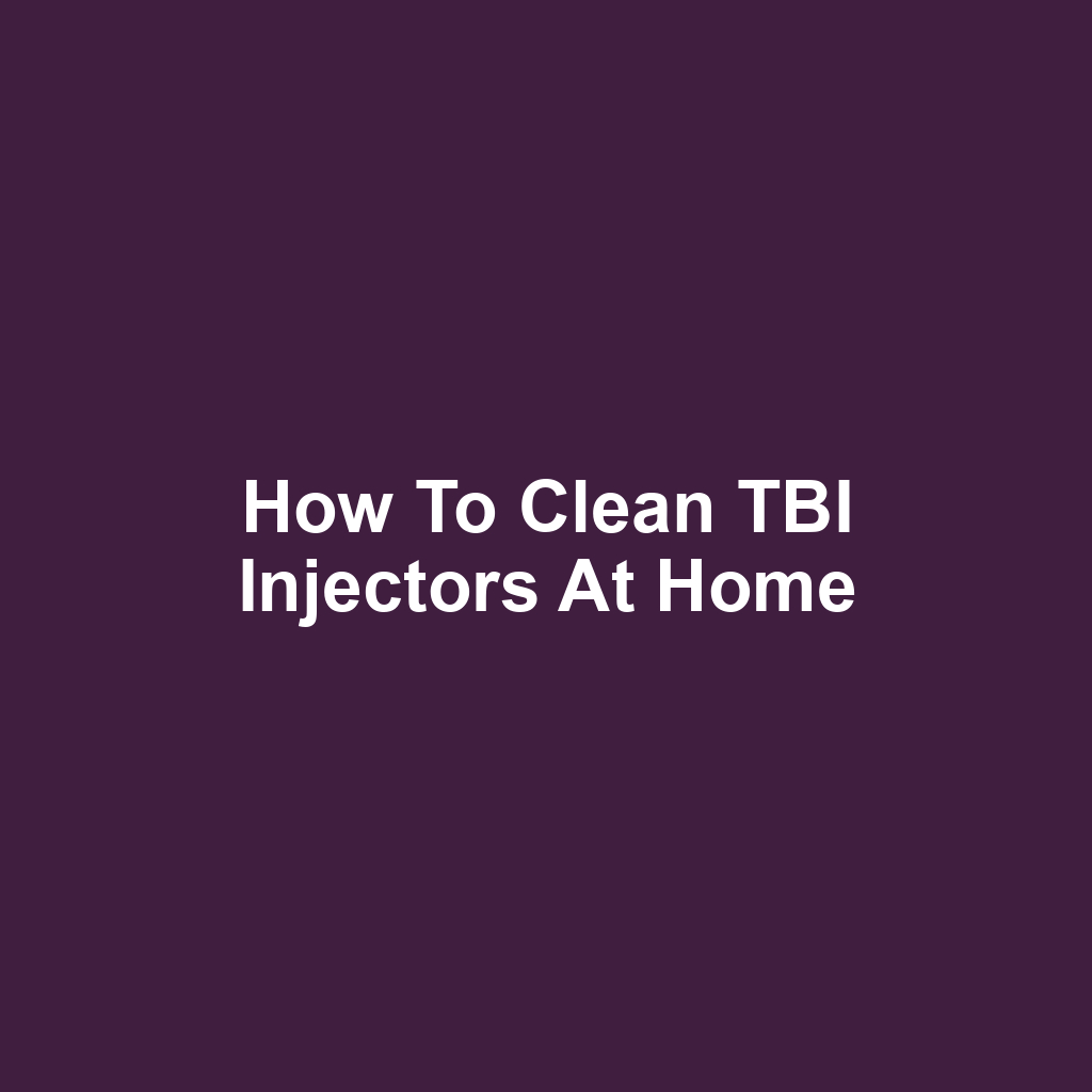How to Clean TBI Injectors at Home
