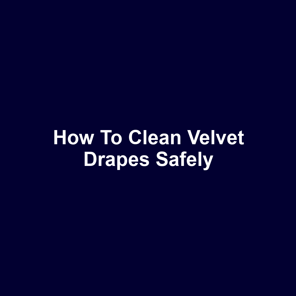 How to Clean Velvet Drapes Safely
