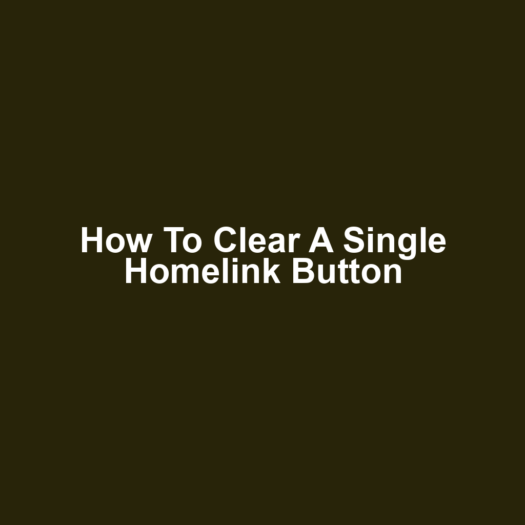 How to Clear a Single Homelink Button