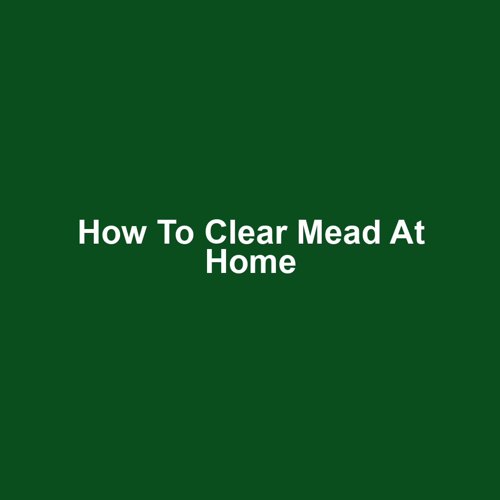 How to Clear Mead at Home