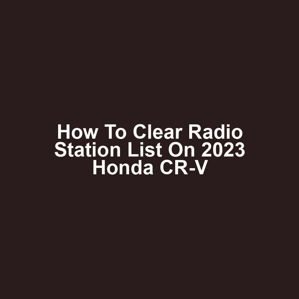 How to Clear Radio Station List on 2023 Honda CR-V