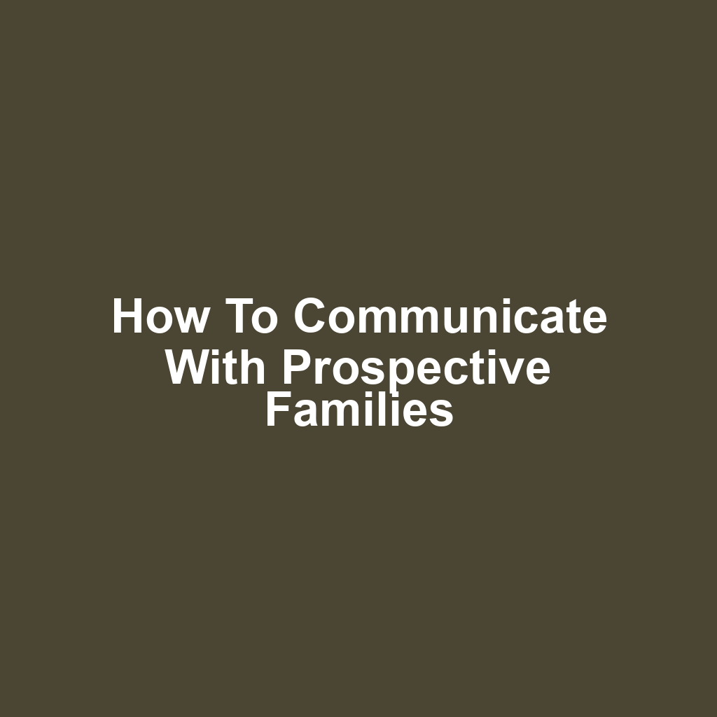 How to communicate with prospective families
