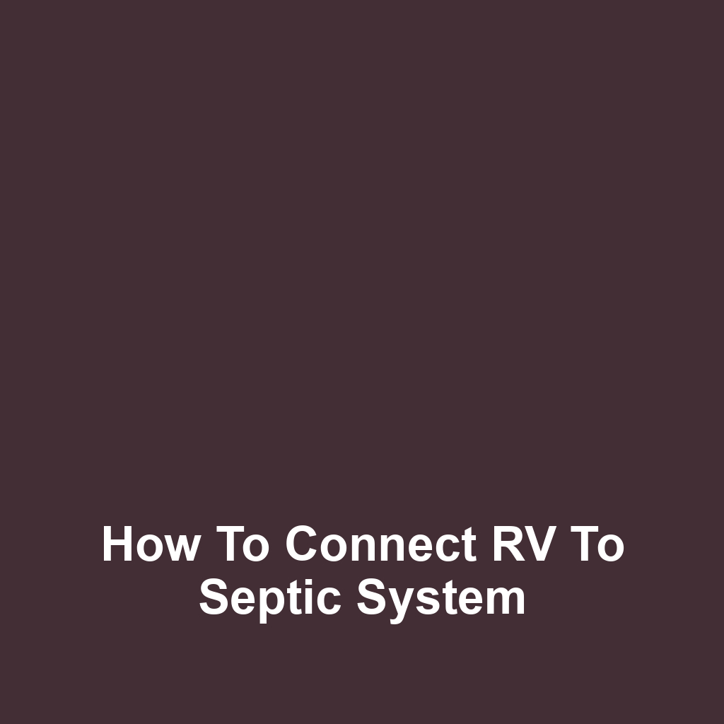 How to Connect RV to Septic System